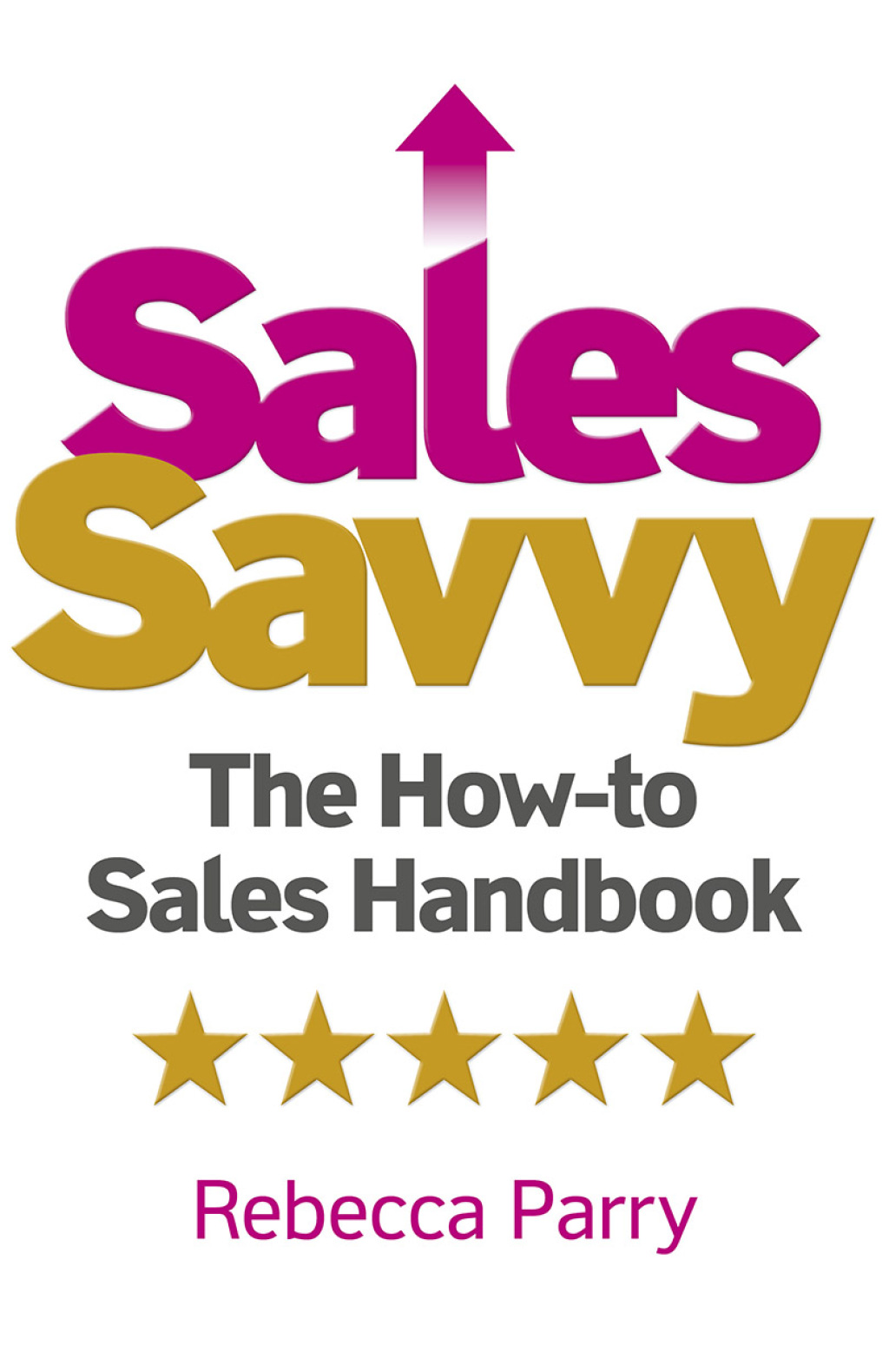Sales Savvy The How-to Sales Handbook - (PDF/EPUB Version)