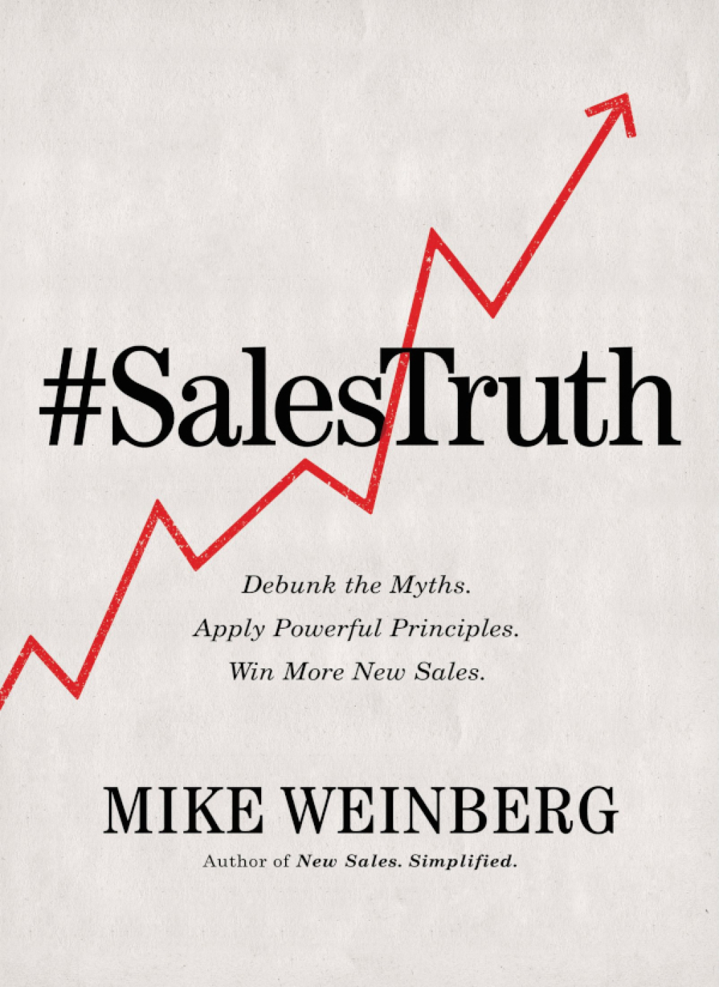 Sales Truth Debunk the Myths. Apply Powerful Principles. Win More New Sales. 1st Edition - (PDF/EPUB Version)
