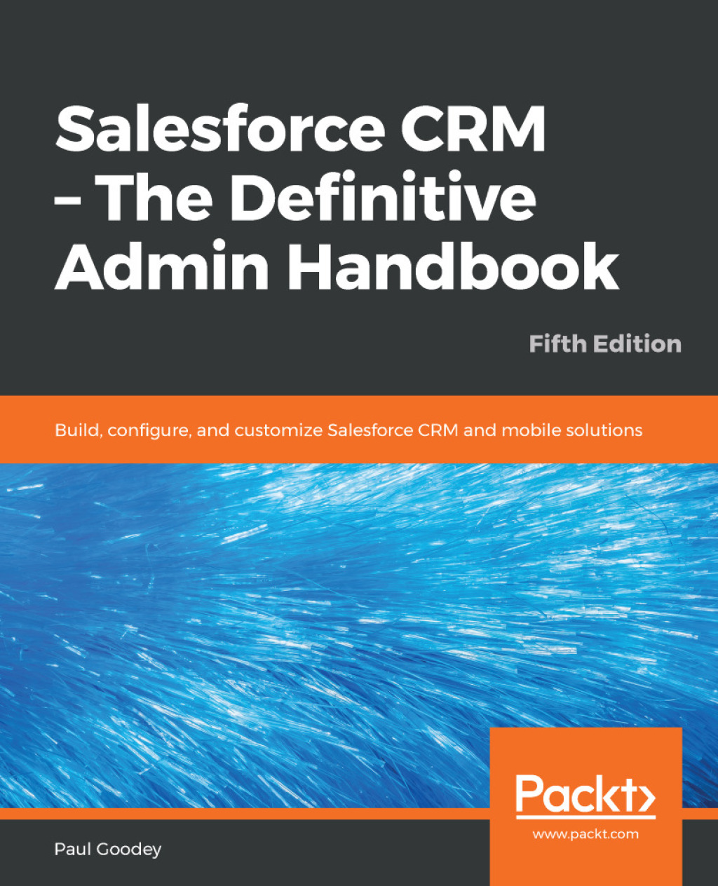 Salesforce CRM – The Definitive Admin Handbook Build, configure, and ...