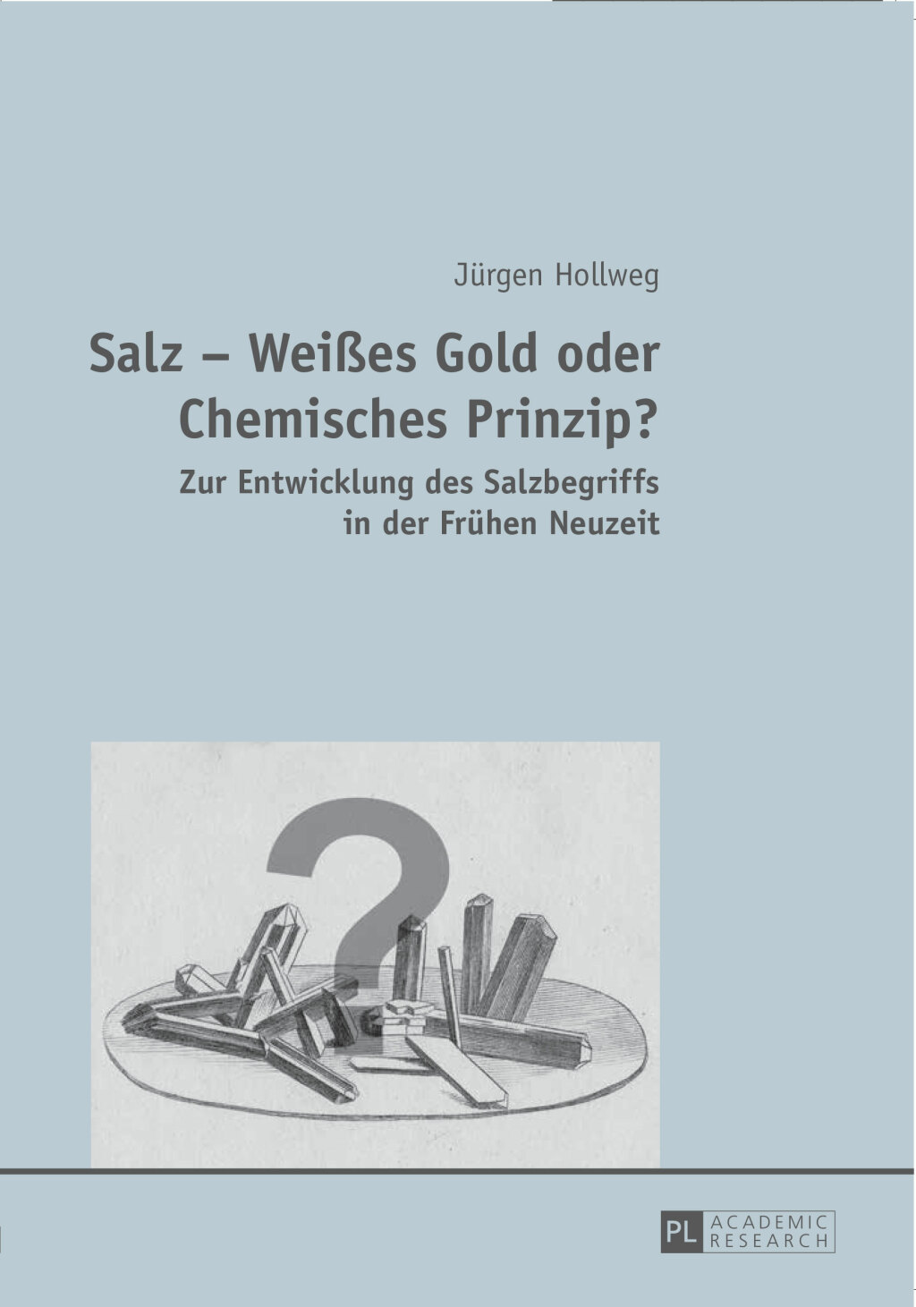 Salz â€“ WeiÃŸes Gold oder Chemisches Prinzip? Zur Entwicklung des Salzbegriffs in der Fruehen Neuzeit 1st Edition - (PDF/EPUB Version)