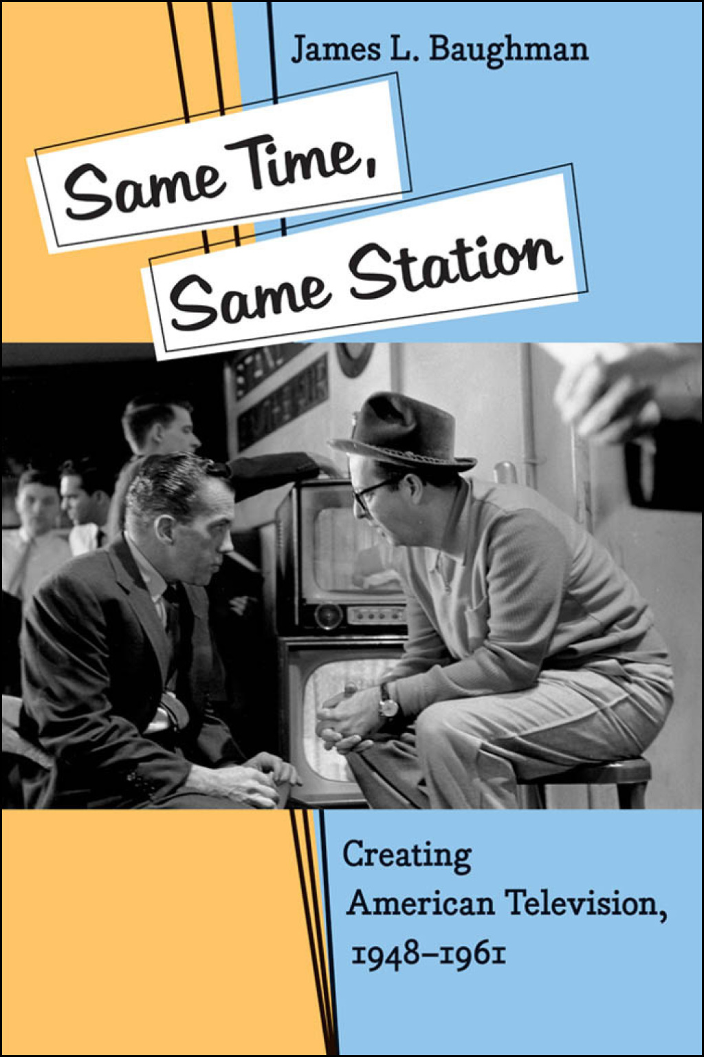 Same Time, Same Station Creating American Television, 1948â€“1961 - (PDF/EPUB Version)
