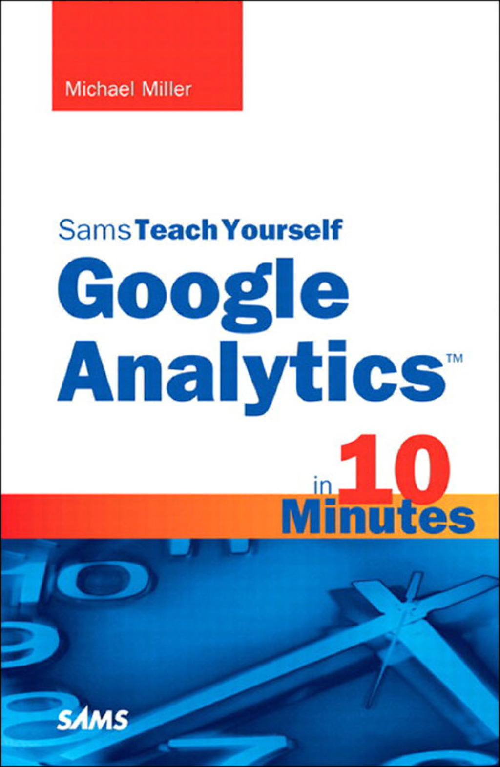 Sams Teach Yourself Google Analytics in 10 Minutes, Portable Documents 1st Edition - (PDF/EPUB Version)