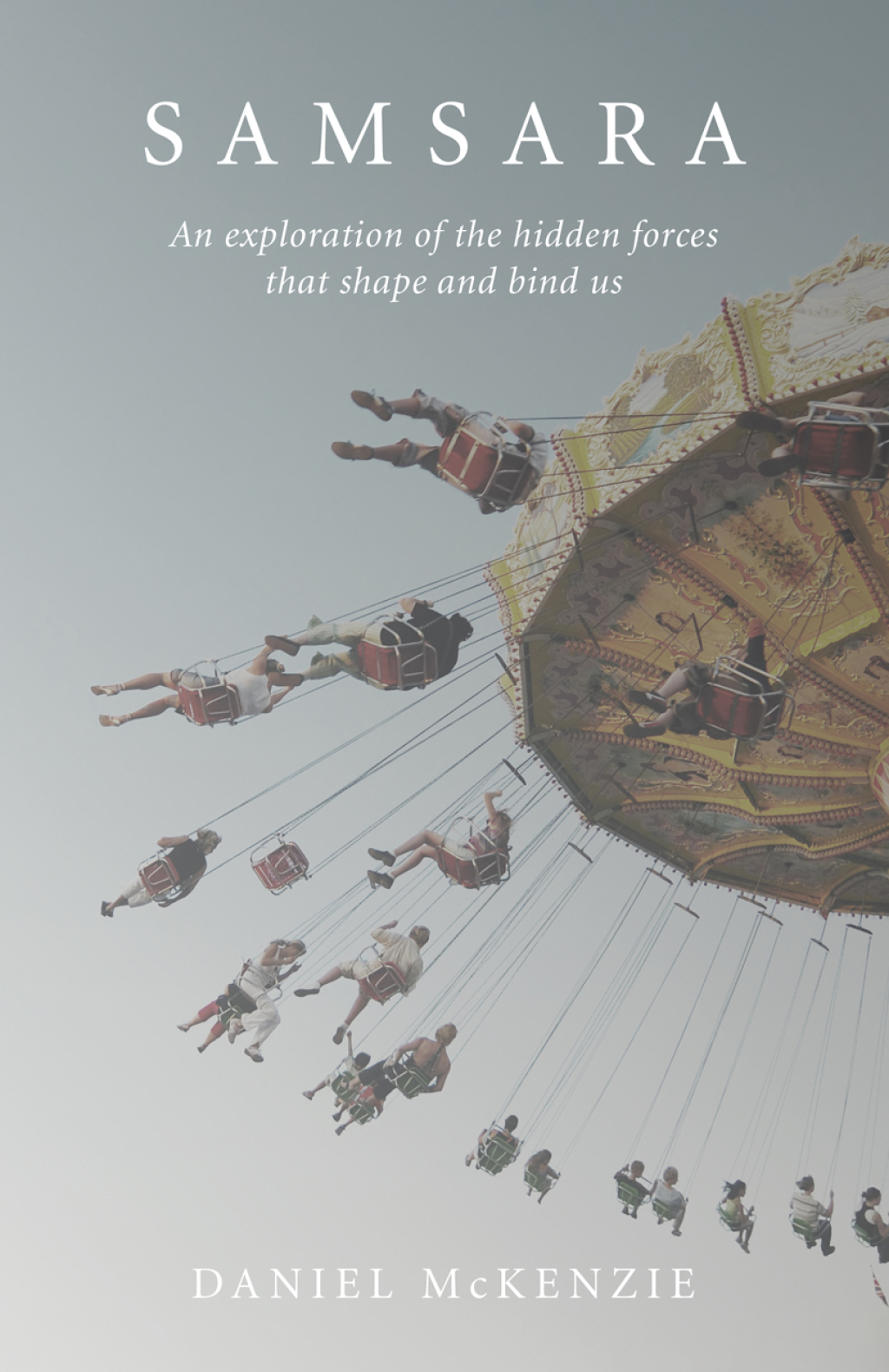 Samsara An Exploration of the Hidden Forces that Shape and Bind Us - (PDF/EPUB Version)