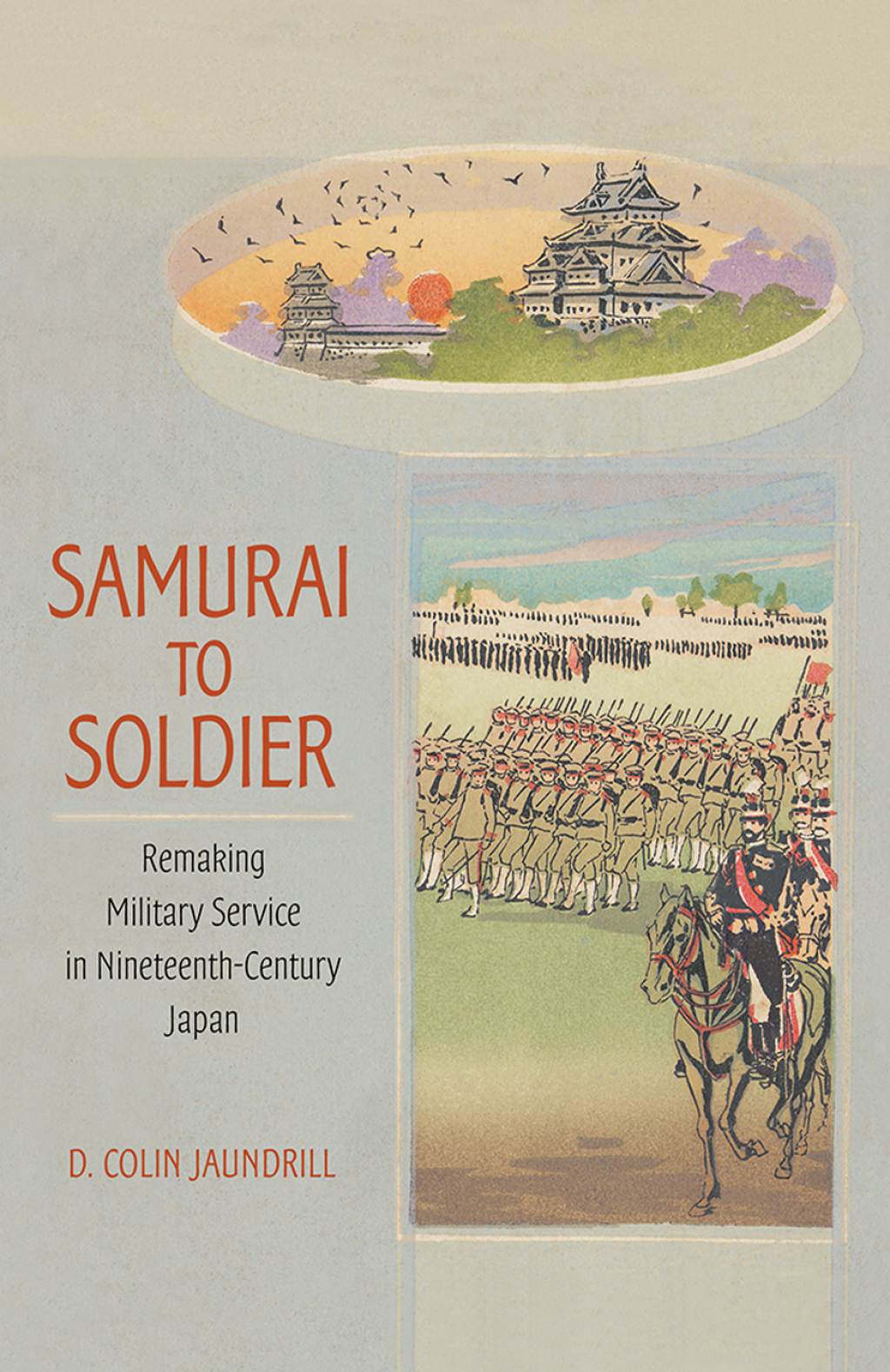 Samurai to Soldier Remaking Military Service in Nineteenth-Century Japan - (PDF/EPUB Version)