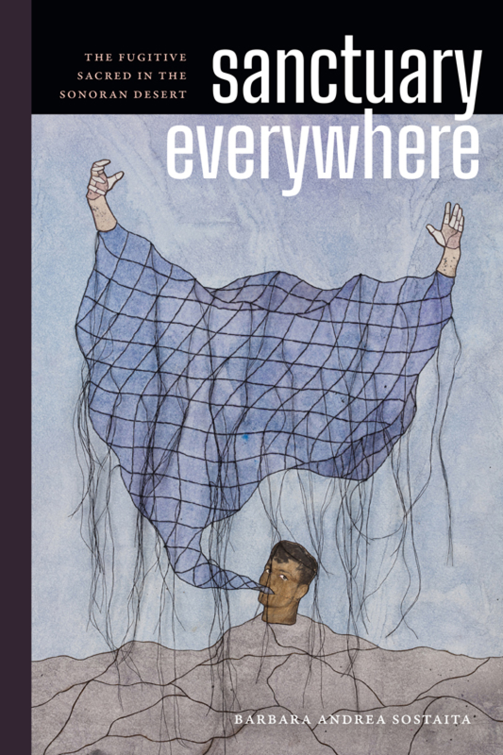 Sanctuary Everywhere The Fugitive Sacred in the Sonoran Desert - (PDF/EPUB Version)