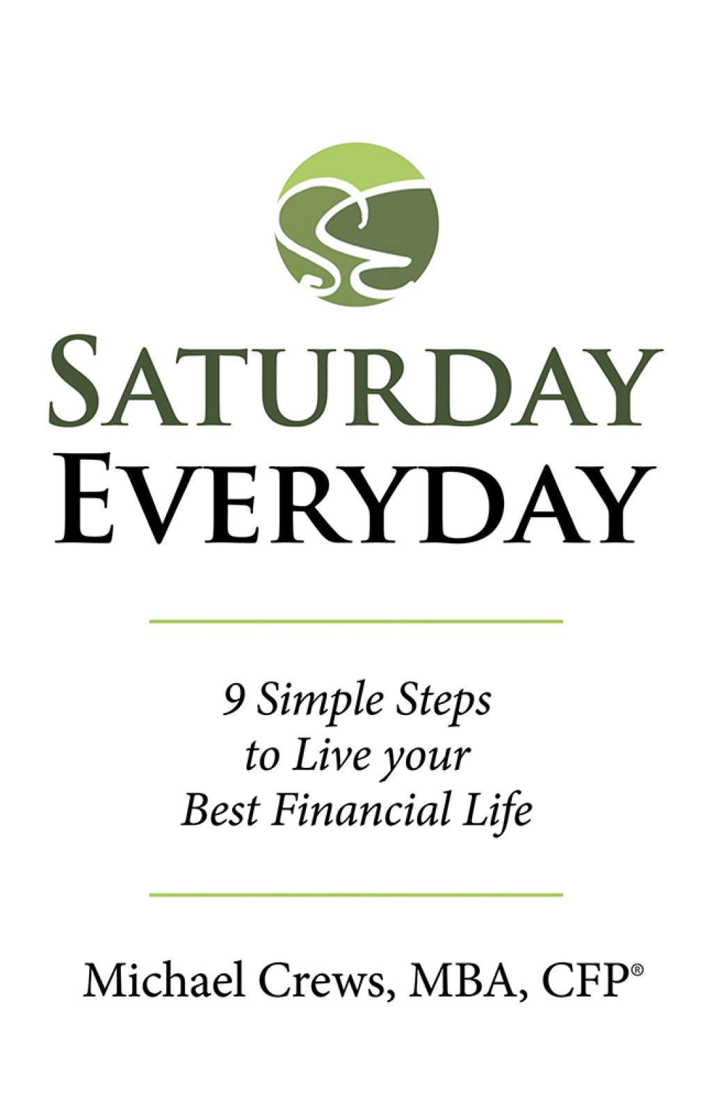 Saturday Everyday 9 Simple Steps to Live Your Best Financial Life - (PDF/EPUB Version)