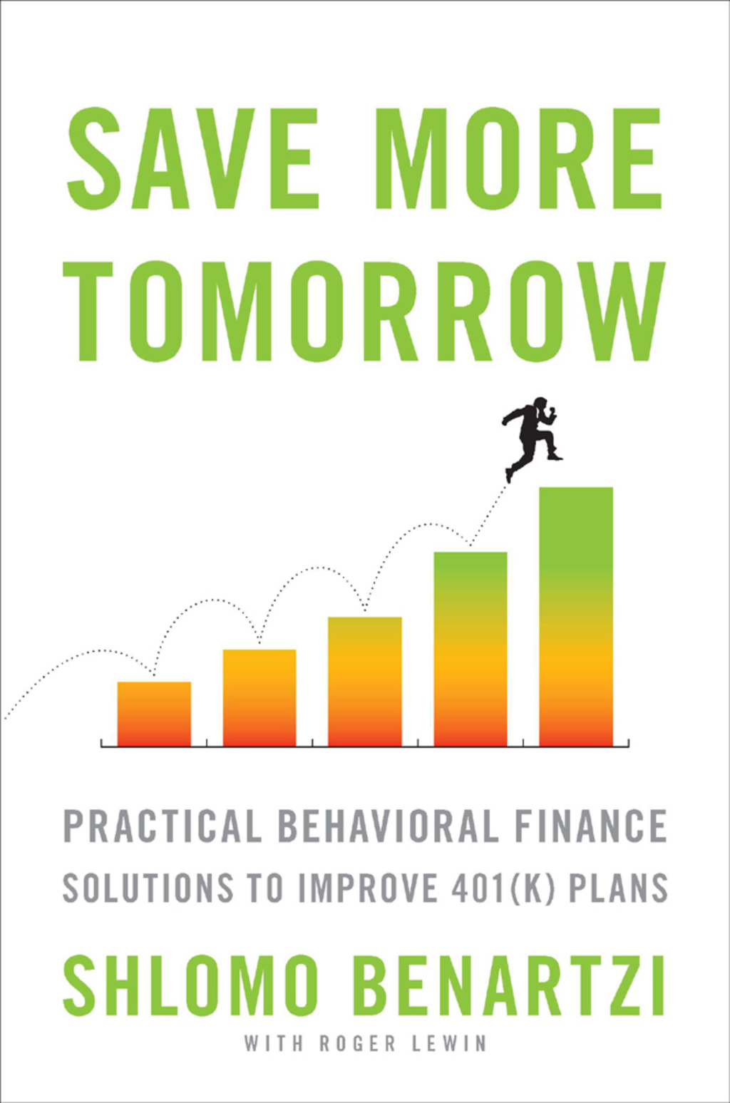 Save More Tomorrow Practical Behavioral Finance Solutions to Improve 401(k) Plans - (PDF/EPUB Version)