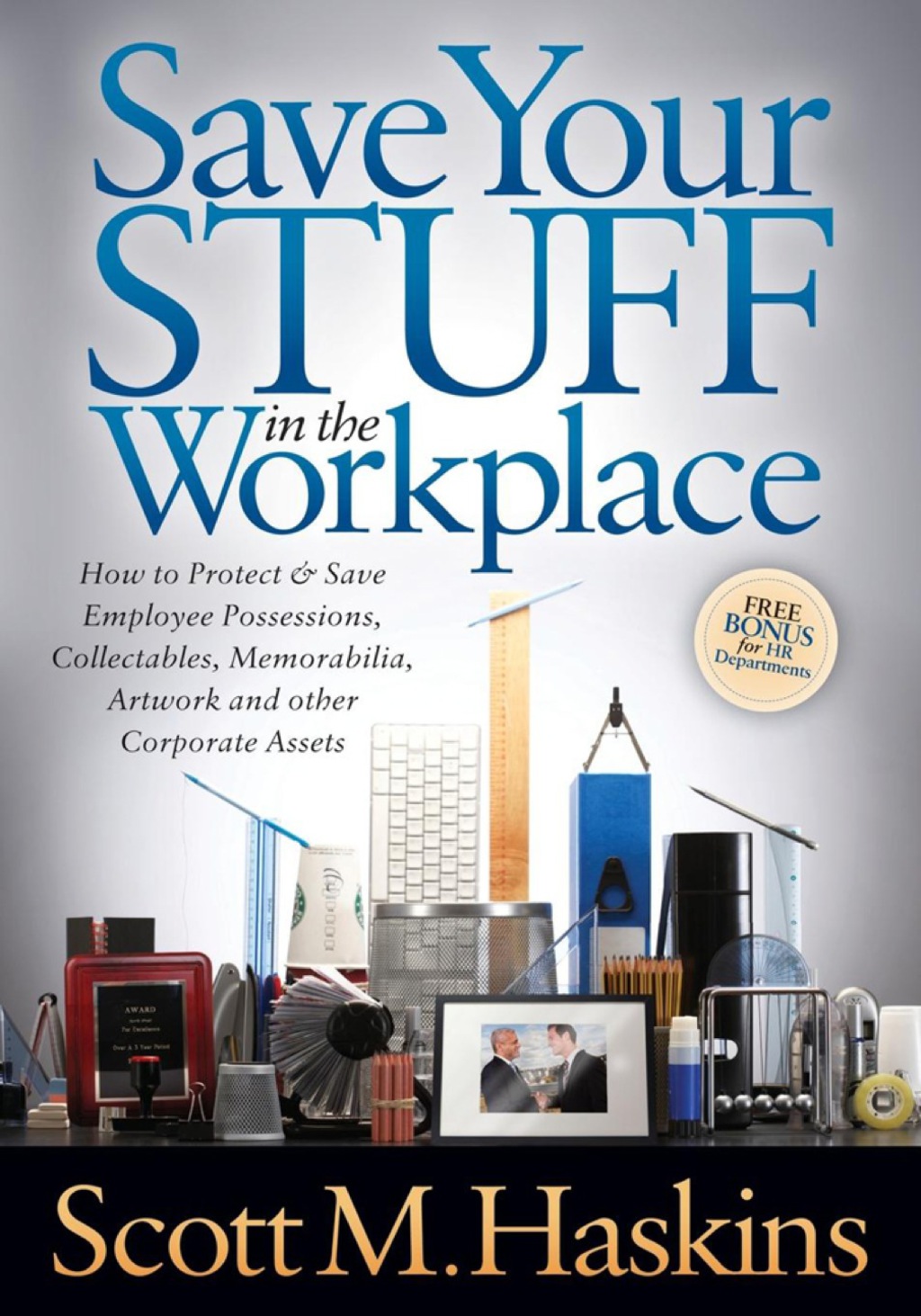 Save Your Stuff in the Workplace How to Protect & Save Employee Possessions, Collectables, Memorabilia, Artwork and other Corporate Assets - (PDF/EPUB Version)