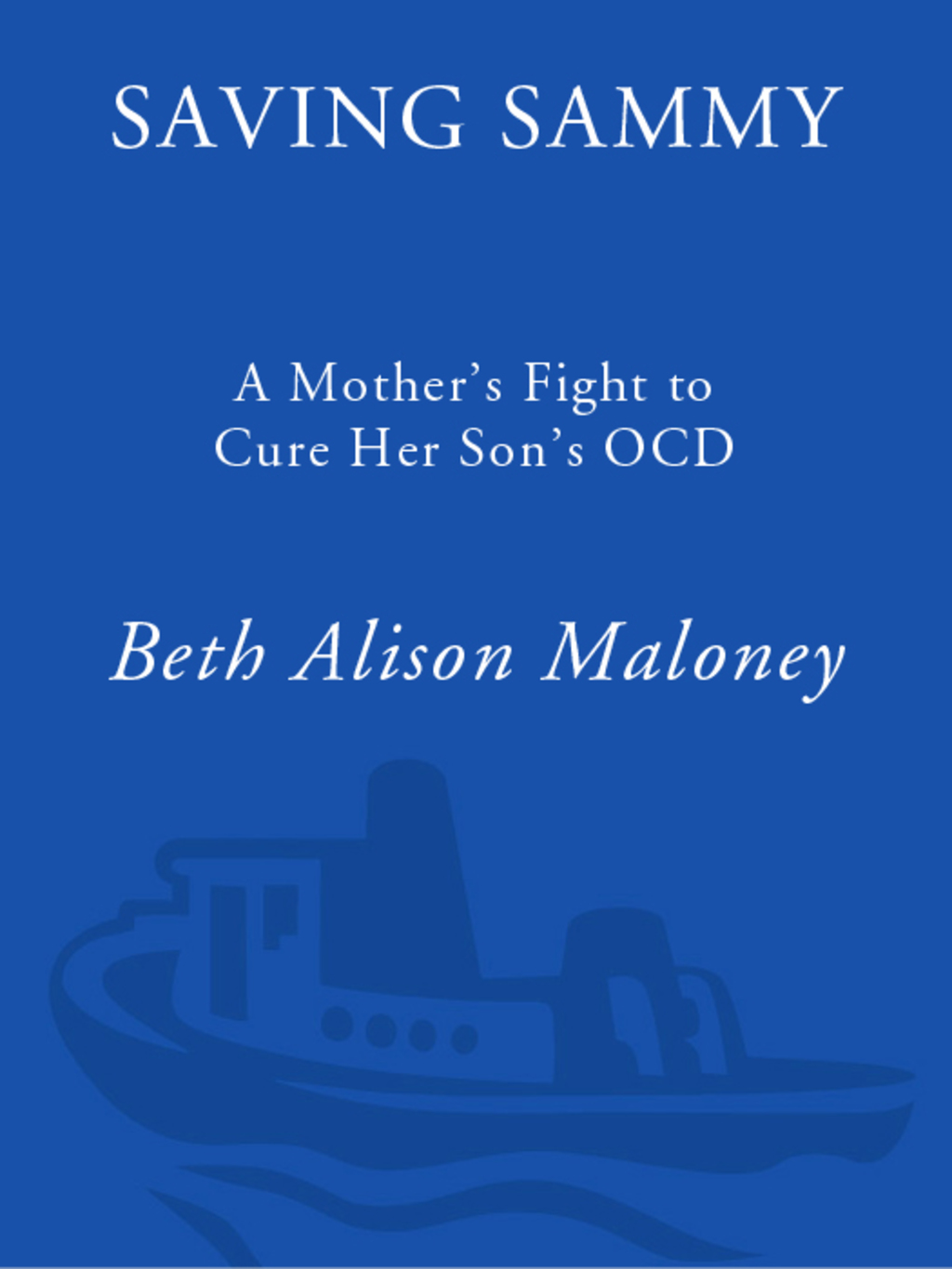 Saving Sammy A Mother's Fight to Cure Her Son's OCD - (PDF/EPUB Version)
