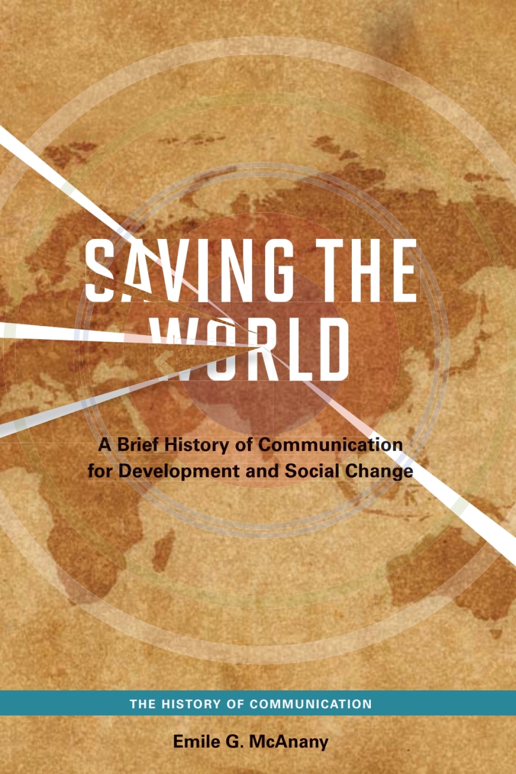 Saving the World A Brief History of Communication for Devleopment and Social Change - (PDF/EPUB Version)