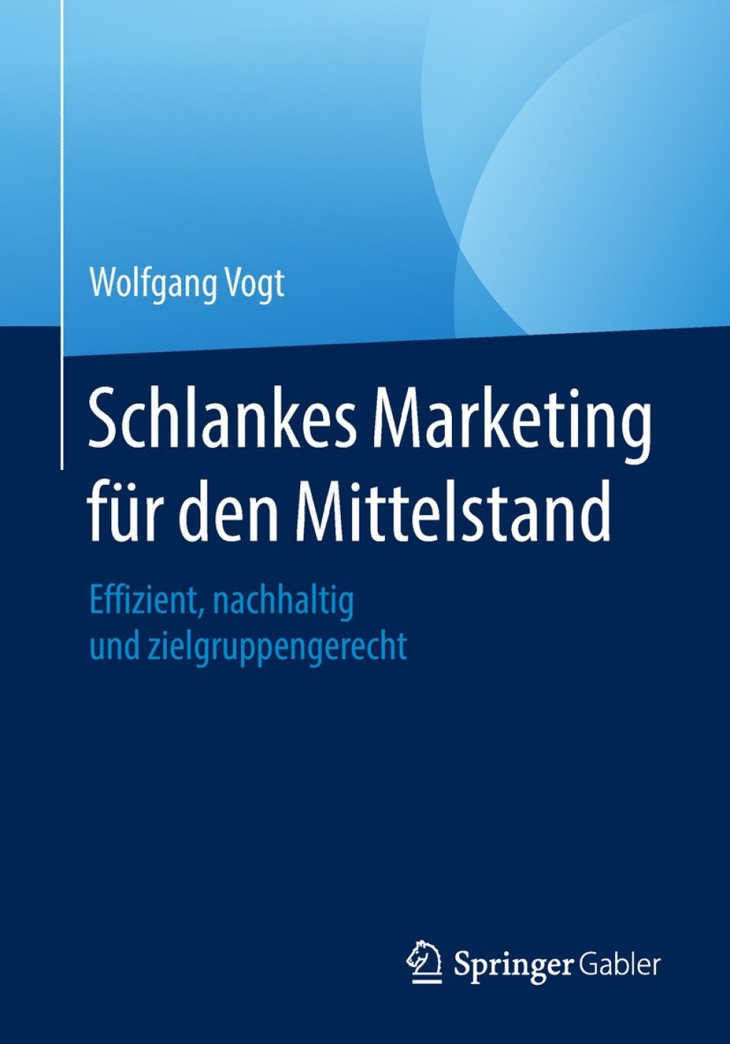 Schlankes Marketing fÃ¼r den Mittelstand Effizient, nachhaltig und zielgruppengerecht - (PDF/EPUB Version)