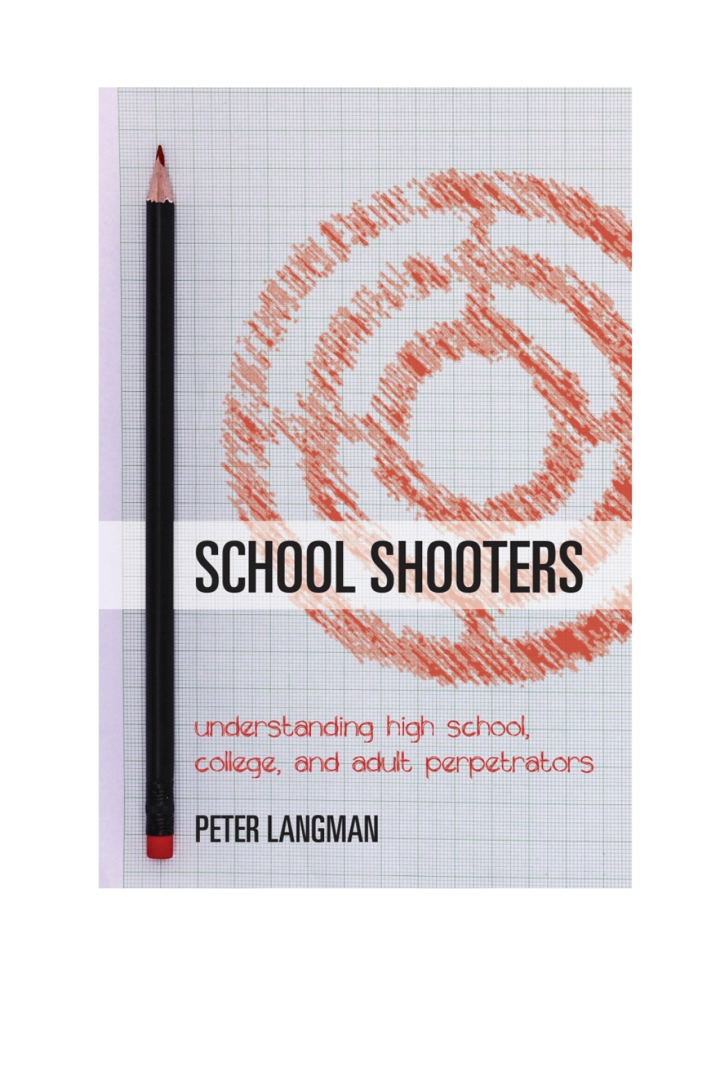 School Shooters Understanding High School, College, and Adult Perpetrators - (PDF/EPUB Version)