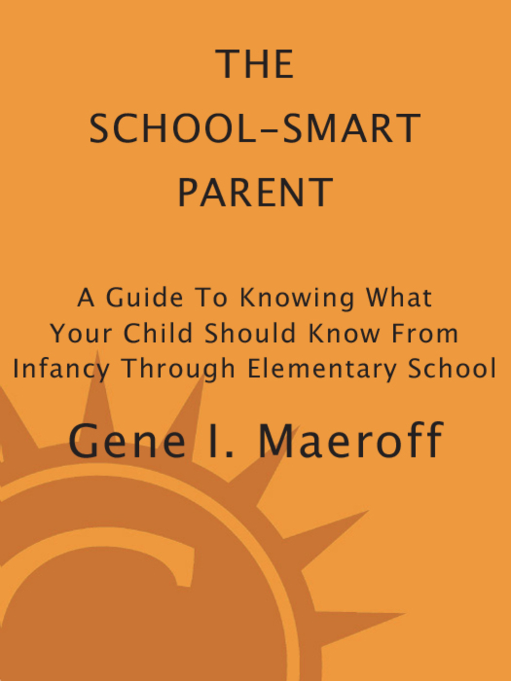 School Smart Parent A Guide to Knowing What Your Child Should Know--from Infancy through Elementary School - (PDF/EPUB Version)