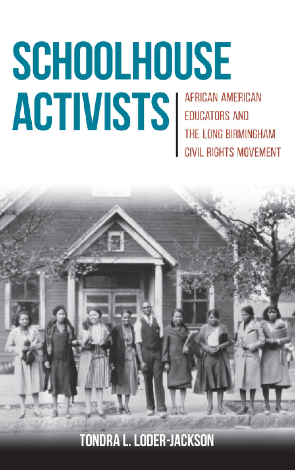 Schoolhouse Activists African American Educators and the Long Birmingham Civil Rights Movement - (PDF/EPUB Version)