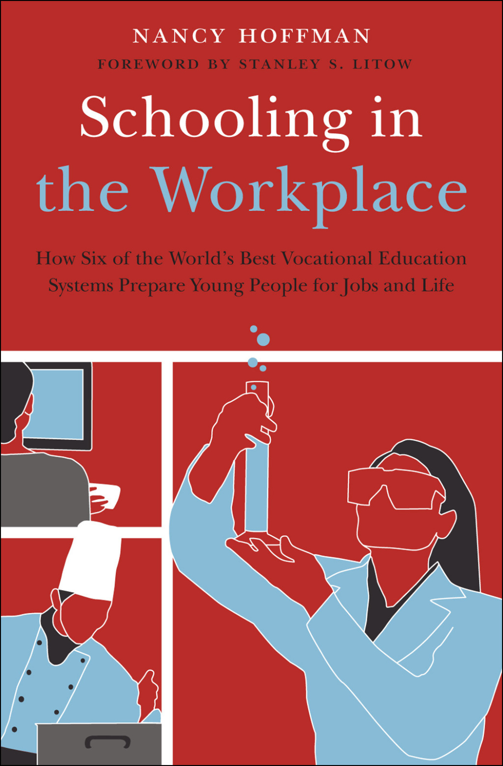 Schooling in the Workplace How Six of the World's Best Vocational Education Systems Prepare Young People for Jobs and Life - (PDF/EPUB Version)