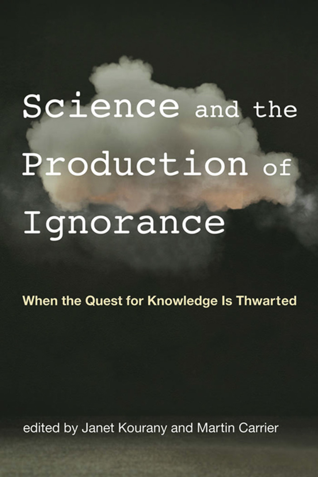 Science and the Production of Ignorance When the Quest for Knowledge Is Thwarted - (PDF/EPUB Version)