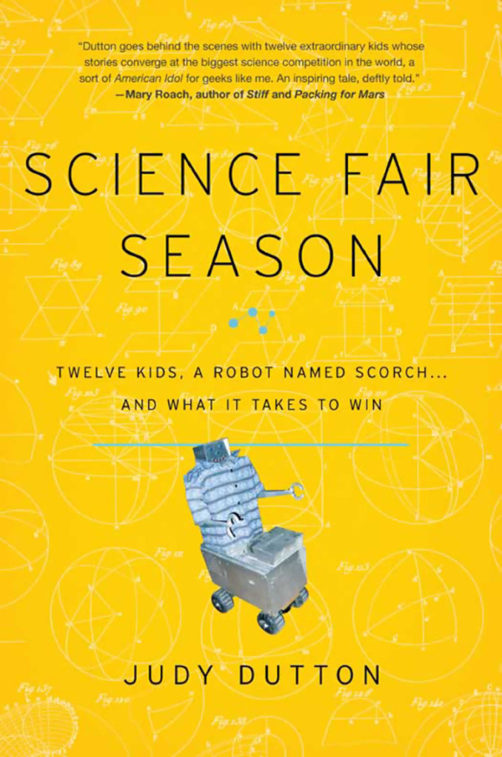 Science Fair Season Twelve Kids, a Robot Named Scorch . . . and What It Takes to Win - (PDF/EPUB Version)