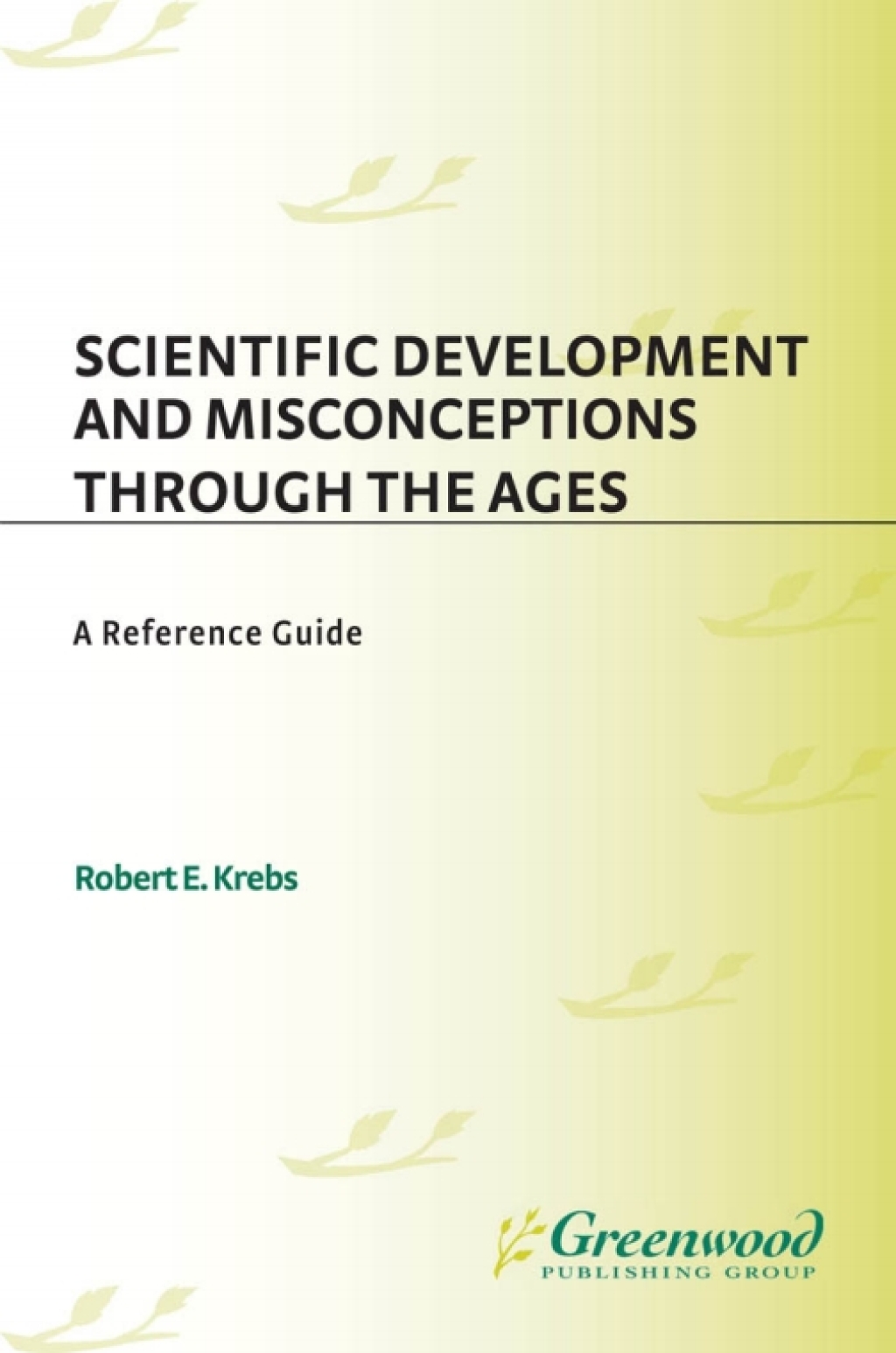 Scientific Development and Misconceptions Through the Ages A Reference ...