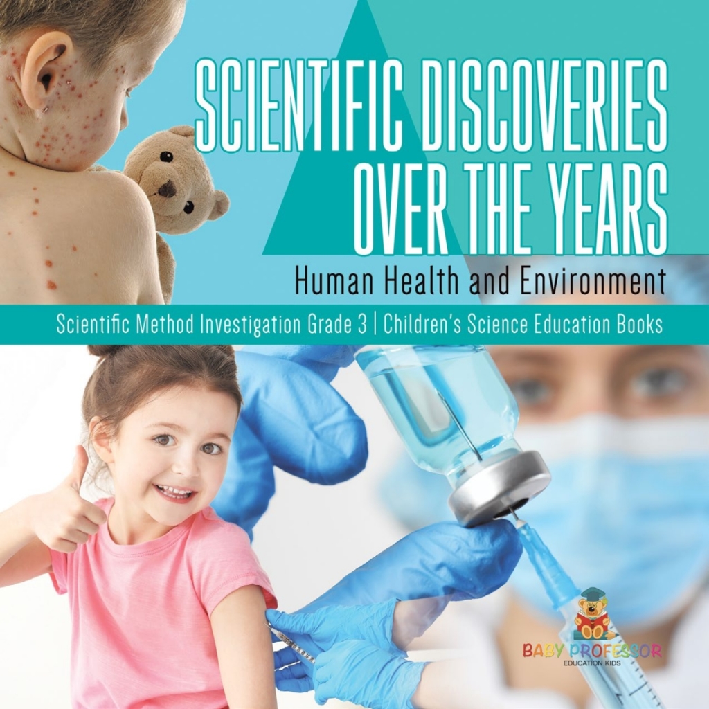 Scientific Discoveries Over the Years : Human Health and Environment | Scientific Method Investigation Grade 3 | Children's Science Education Books - (PDF/EPUB Version)