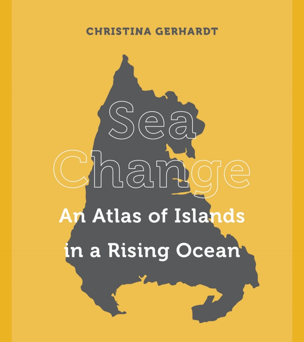 Sea Change An Atlas of Islands in a Rising Ocean 1st Edition - (PDF/EPUB Version)