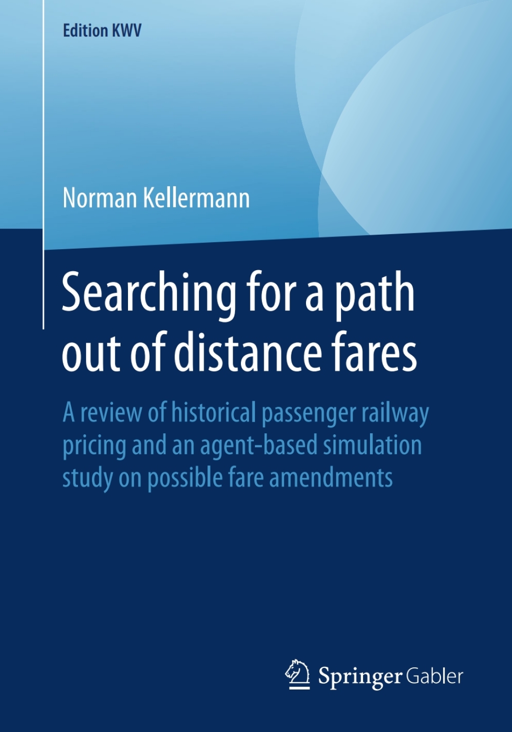 Searching for a path out of distance fares A review of historical passenger railway pricing and an agent-based simulation study on possible fare amendments - (PDF/EPUB Version)