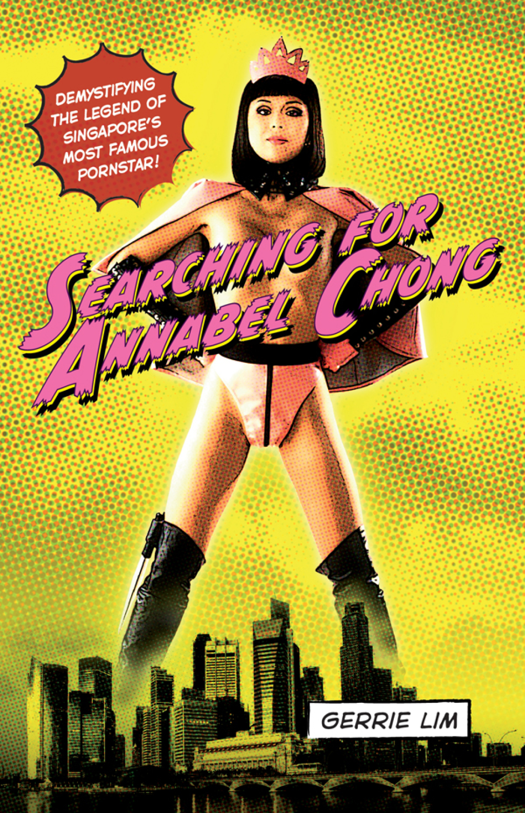 Searching for Annabel Chong Demystifying the Legend of Singapore's Most Famous Pornstar! - (PDF/EPUB Version)
