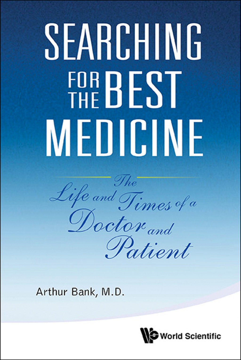 Searching for the Best Medicine: The Life and Times of a Doctor and Patient - (PDF/EPUB Version)