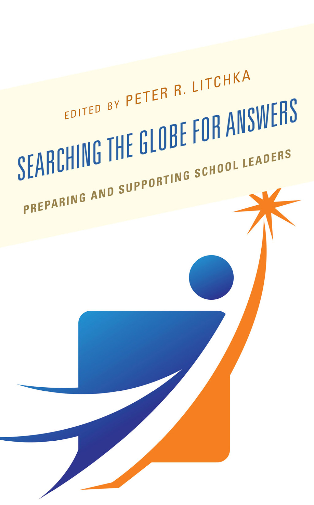 Searching the Globe for Answers Preparing and Supporting School Leaders - (PDF/EPUB Version)