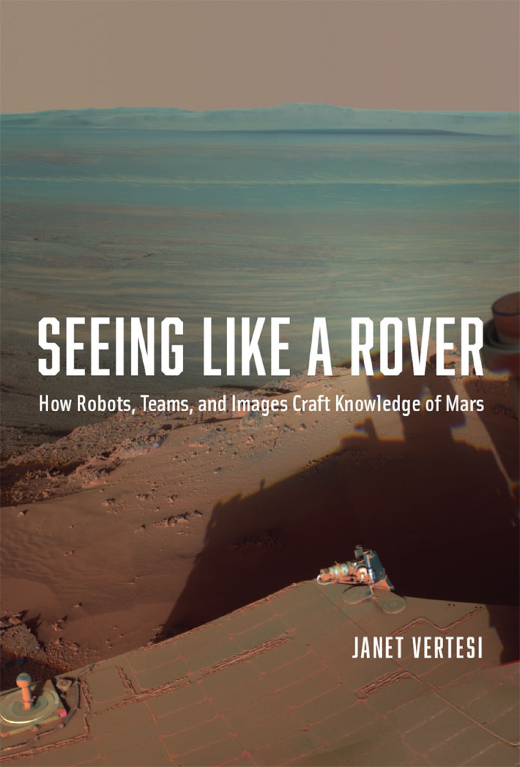 Seeing Like a Rover How Robots, Teams, and Images Craft Knowledge of Mars 1st Edition - (PDF/EPUB Version)