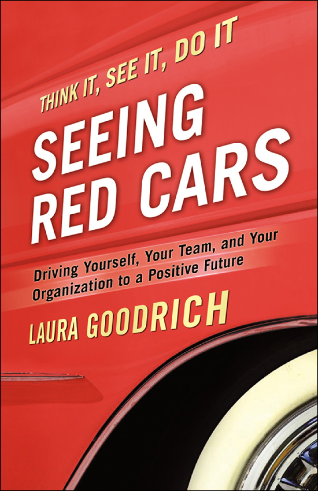 Seeing Red Cars Driving Yourself, Your Team, and Your Organization to a Positive Future - (PDF/EPUB Version)