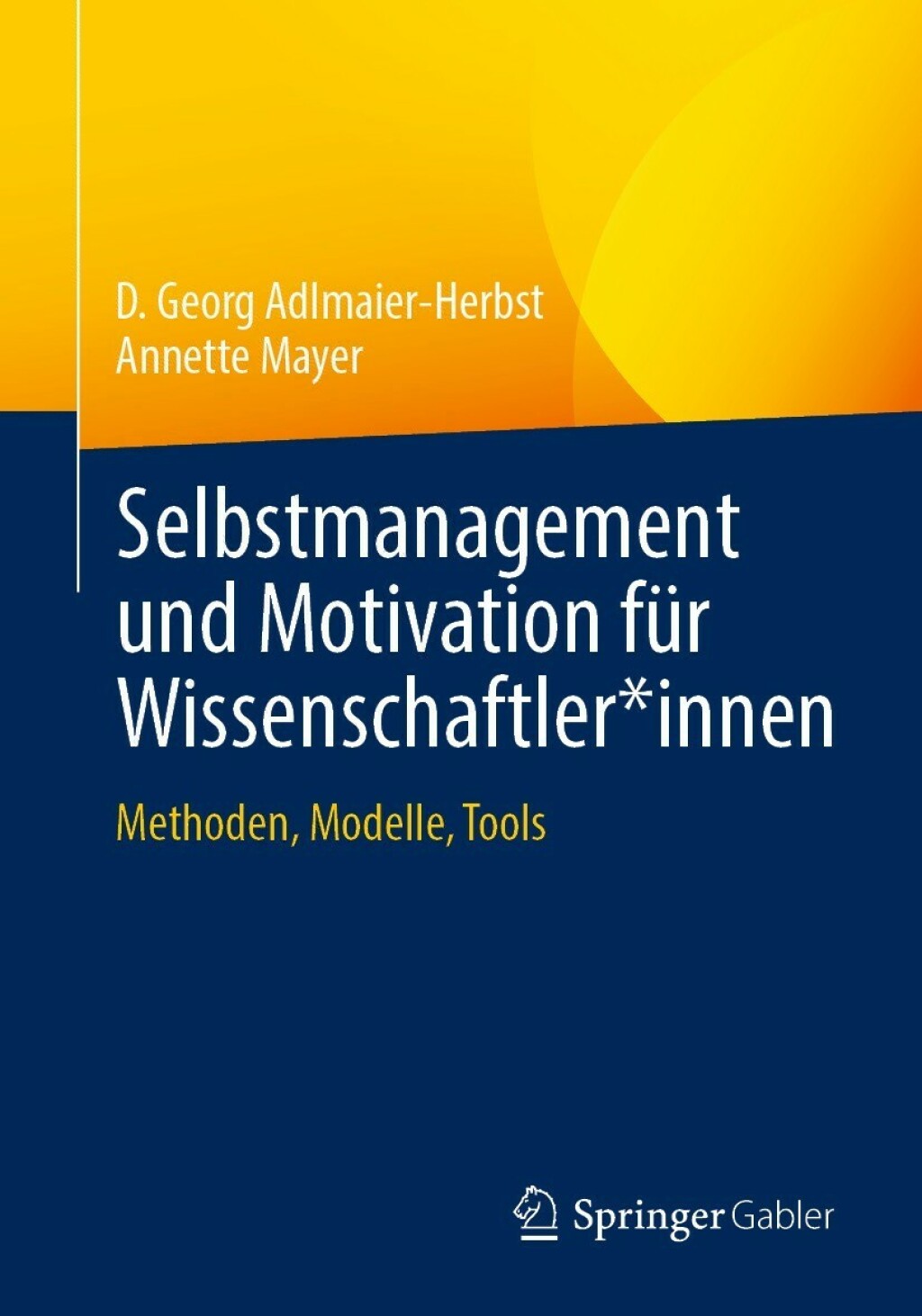 Selbstmanagement und Motivation fÃ¼r Wissenschaftler*innen Methoden, Modelle, Tools - (PDF/EPUB Version)