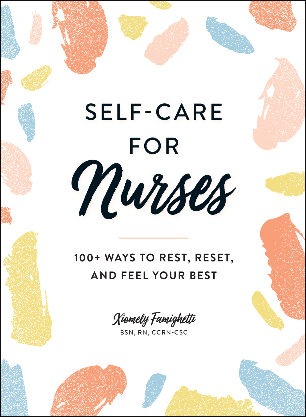 Self-Care for Nurses 100+ Ways to Rest, Reset, and Feel Your Best - (PDF/EPUB Version)