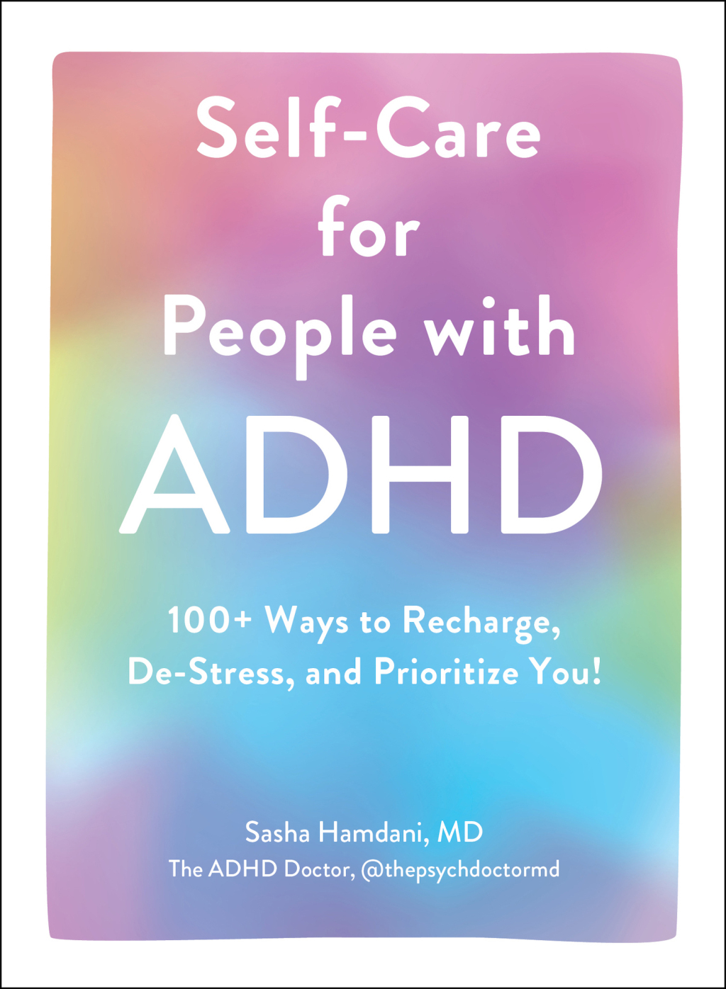 Self-Care for People with ADHD 100+ Ways to Recharge, De-Stress, and Prioritize You! - (PDF/EPUB Version)
