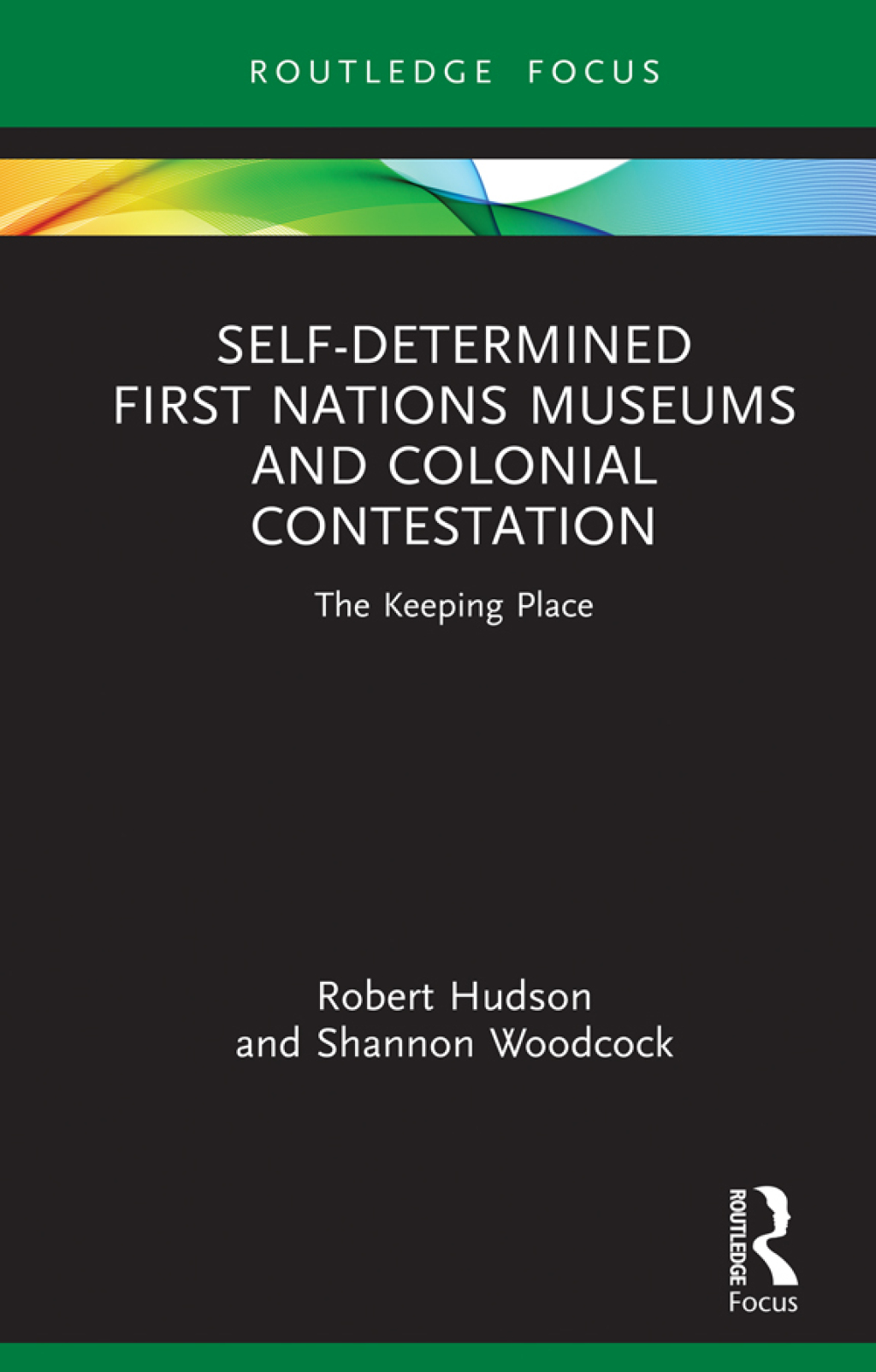 Self-Determined First Nations Museums and Colonial Contestation The Keeping Place 1st Edition - (PDF/EPUB Version)
