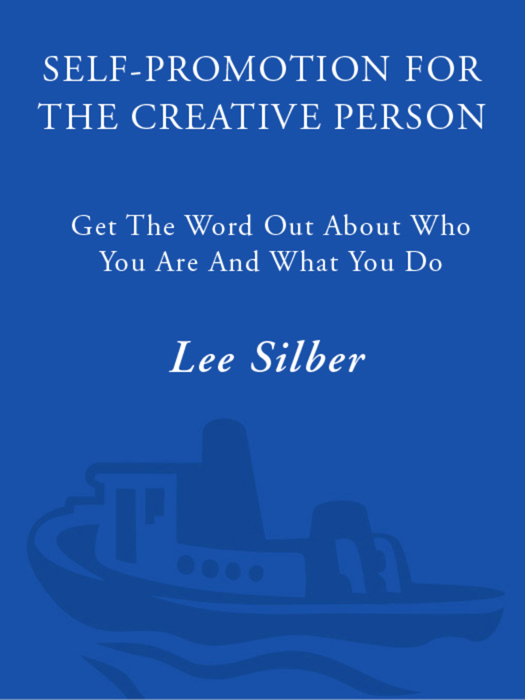 Self-Promotion for the Creative Person Get the Word Out About Who You Are and What You Do - (PDF/EPUB Version)
