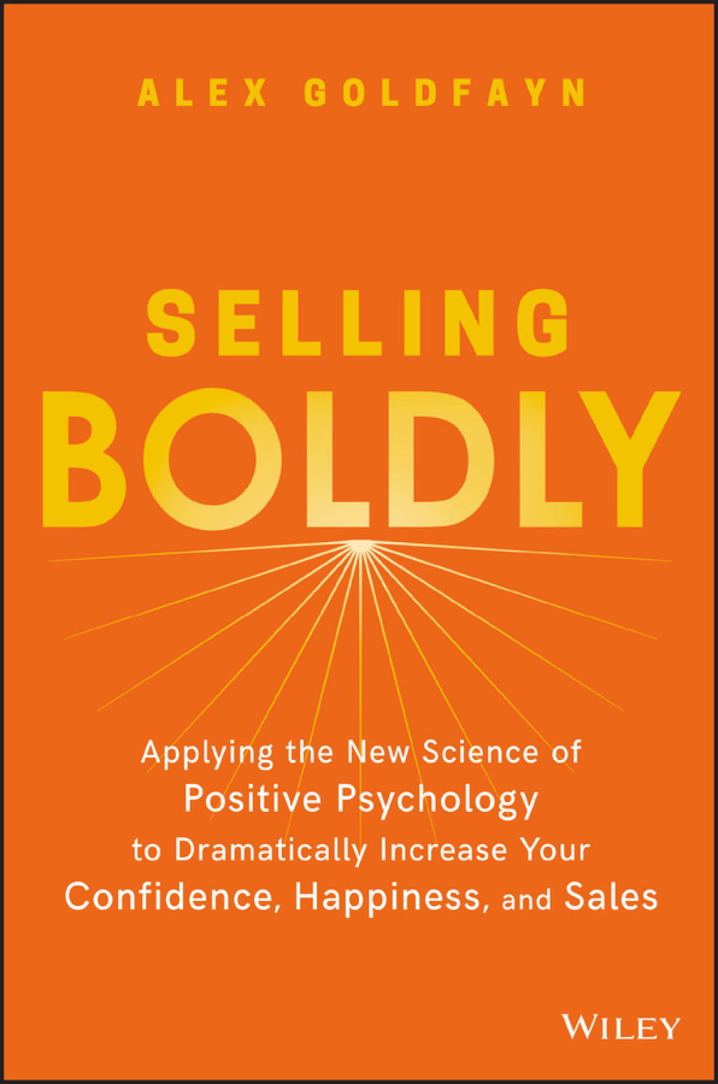 Selling Boldly Applying the New Science of Positive Psychology to Dramatically Increase Your Confidence, Happiness, and Sales 1st Edition - (PDF/EPUB Version)