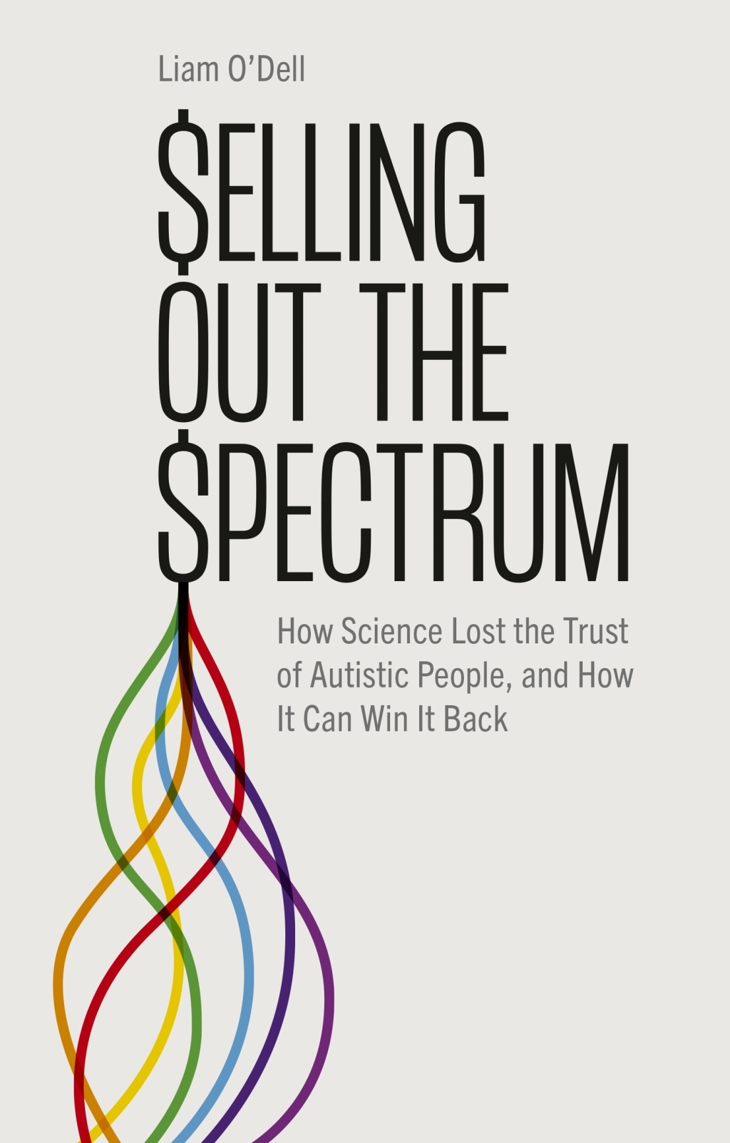 Selling Out the Spectrum How Science Lost the Trust of Autistic People, and How It Can Win It Back - (PDF/EPUB Version)