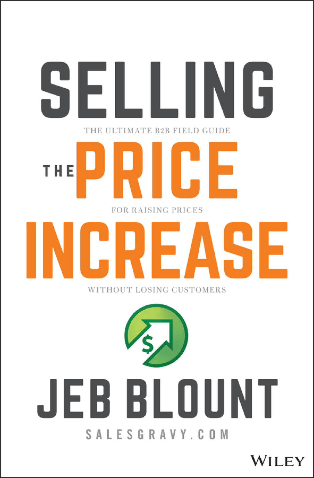 Selling the Price Increase: The Ultimate B2B Field Guide for Raising Prices Without Losing Customers The Ultimate B2B Field Guide for Raising Prices Without Losing Customers 1st Edition - (PDF/EPUB Version)