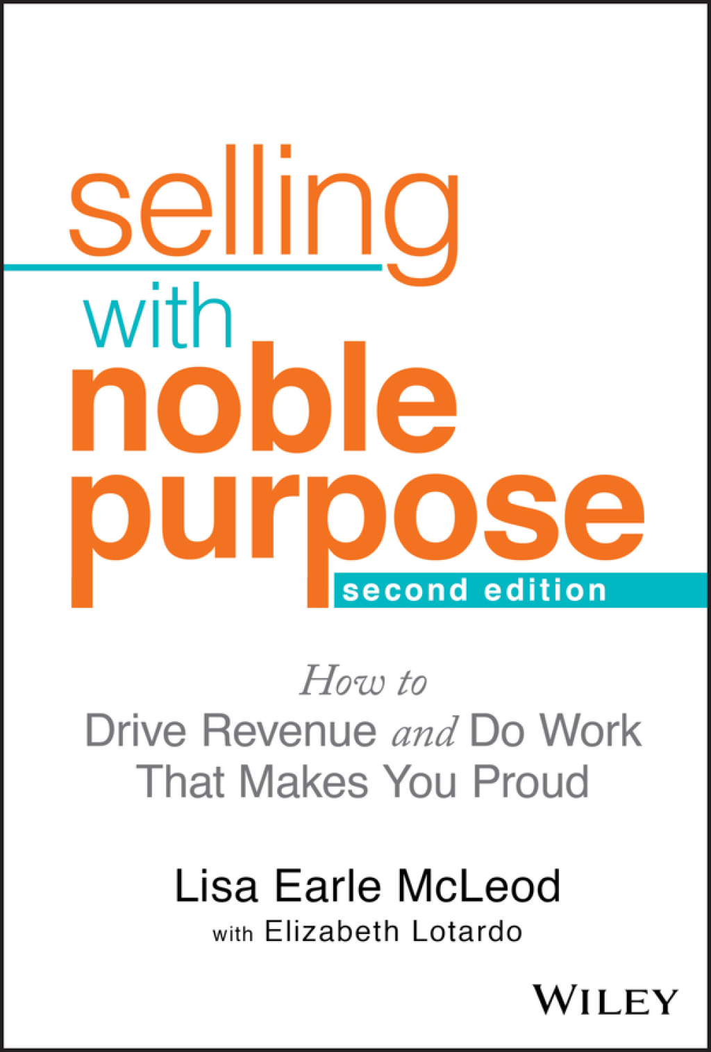 Selling With Noble Purpose: How to Drive Revenue and Do Work That Makes You Proud, 2nd Edition How to Drive Revenue and Do Work That Makes You Proud 2nd Edition - (PDF/EPUB Version)