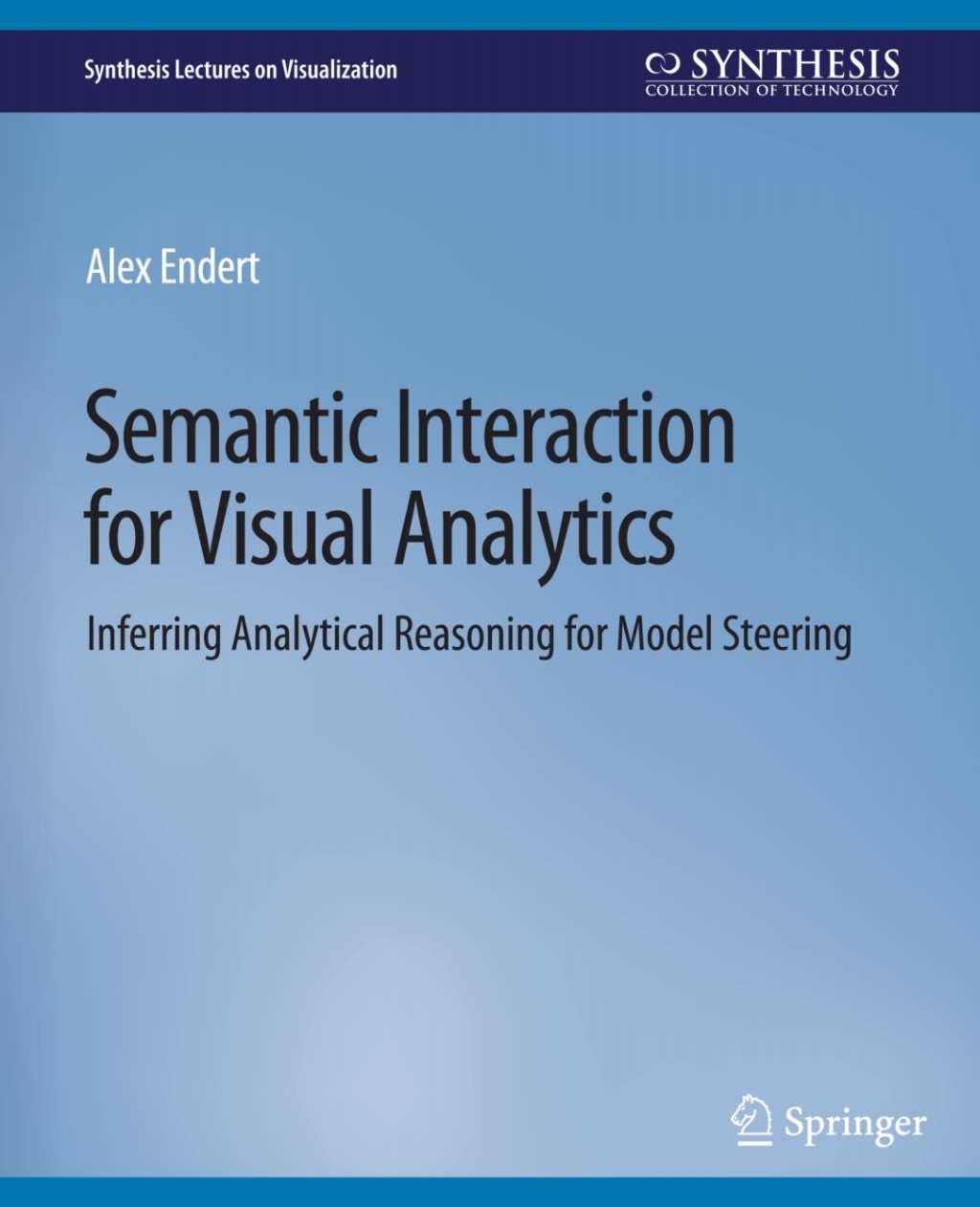 Semantic Interaction for Visual Analytics Inferring Analytical Reasoning for Model Steering - (PDF/EPUB Version)