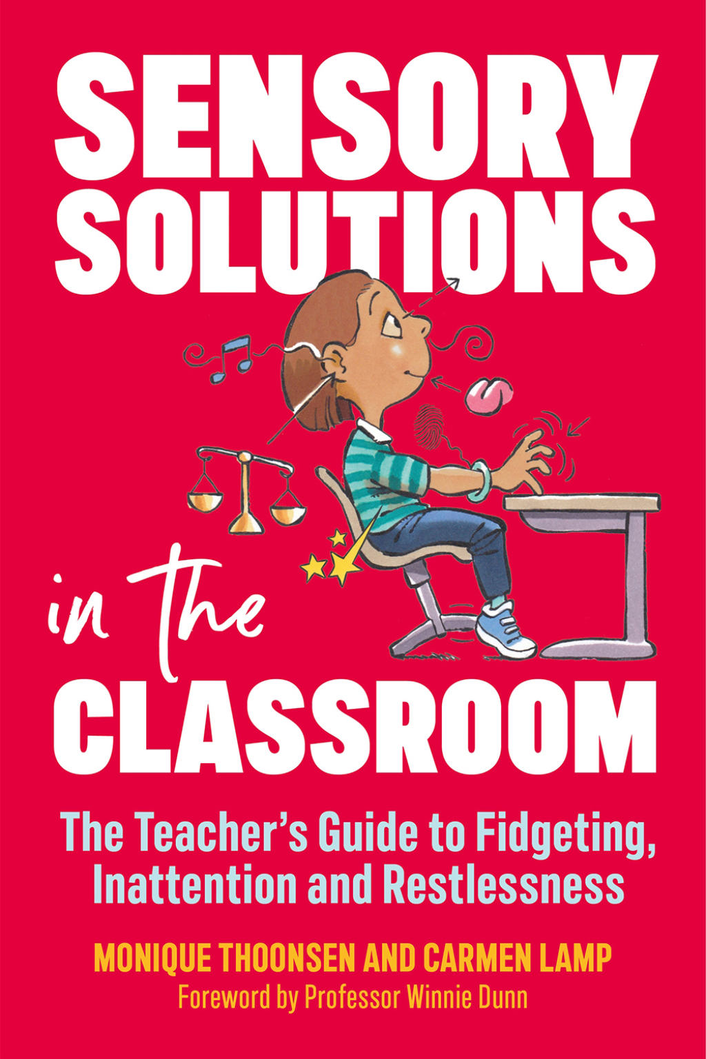Sensory Solutions in the Classroom The Teacher's Guide to Fidgeting, Inattention and Restlessness - (PDF/EPUB Version)