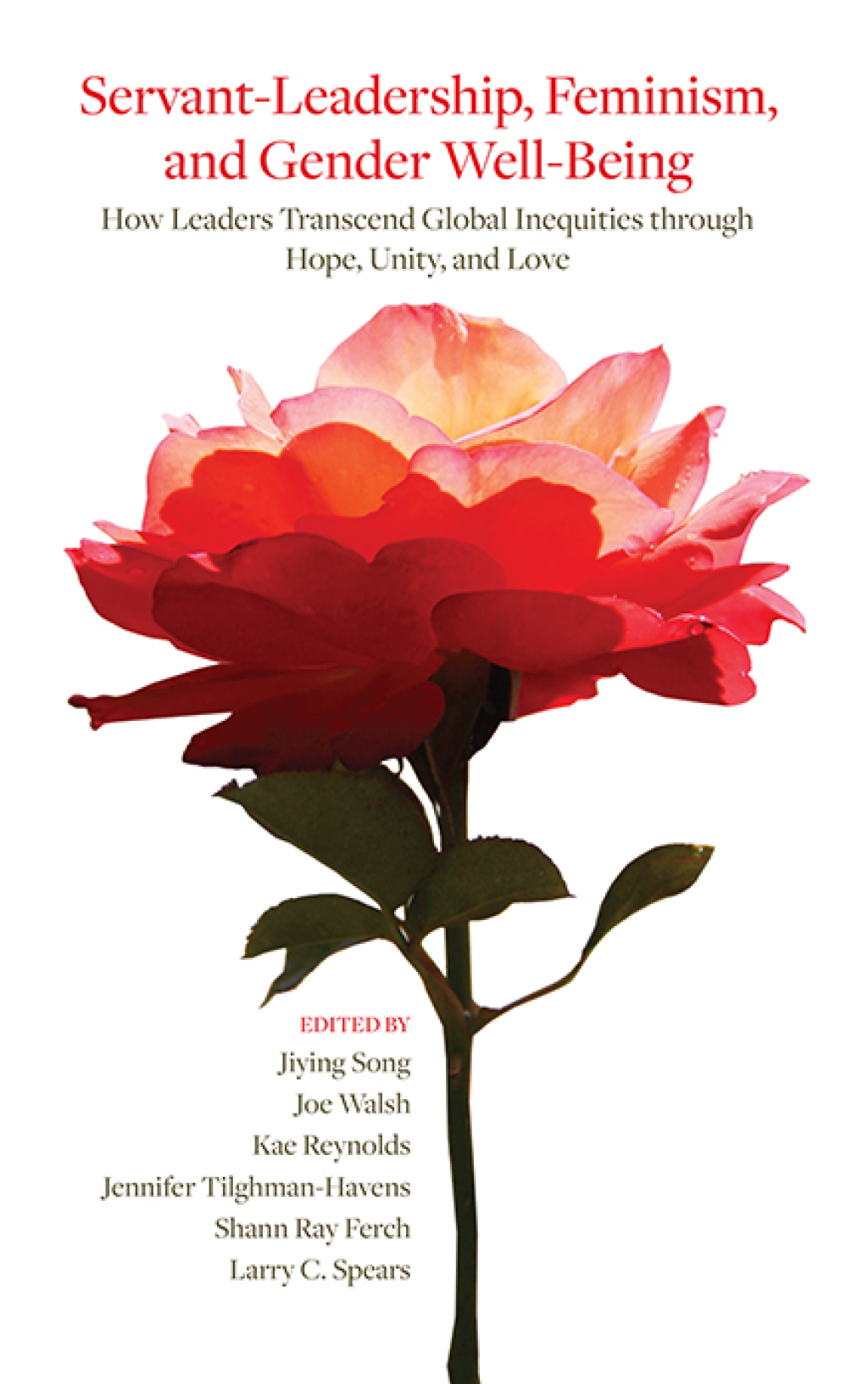 Servant-Leadership, Feminism, and Gender Well-Being How Leaders Transcend Global Inequities through Hope, Unity, and Love - (PDF/EPUB Version)
