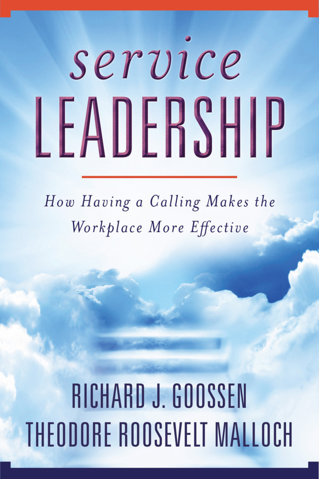 Service Leadership How Having a Calling Makes the Workplace More Effective - (PDF/EPUB Version)