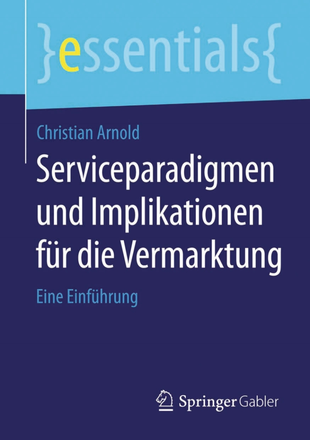 Serviceparadigmen und Implikationen fÃ¼r die Vermarktung Eine EinfÃ¼hrung - (PDF/EPUB Version)