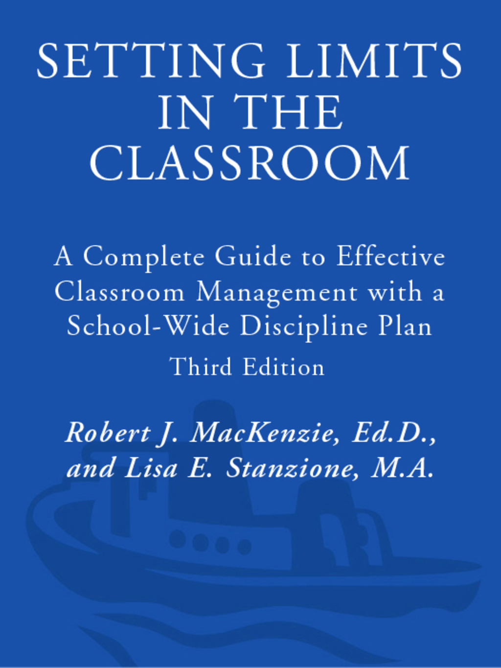 Setting Limits in the Classroom A Complete Guide to Effective Classroom Management with a School-wide Discipline Plan 3rd Edition - (PDF/EPUB Version)