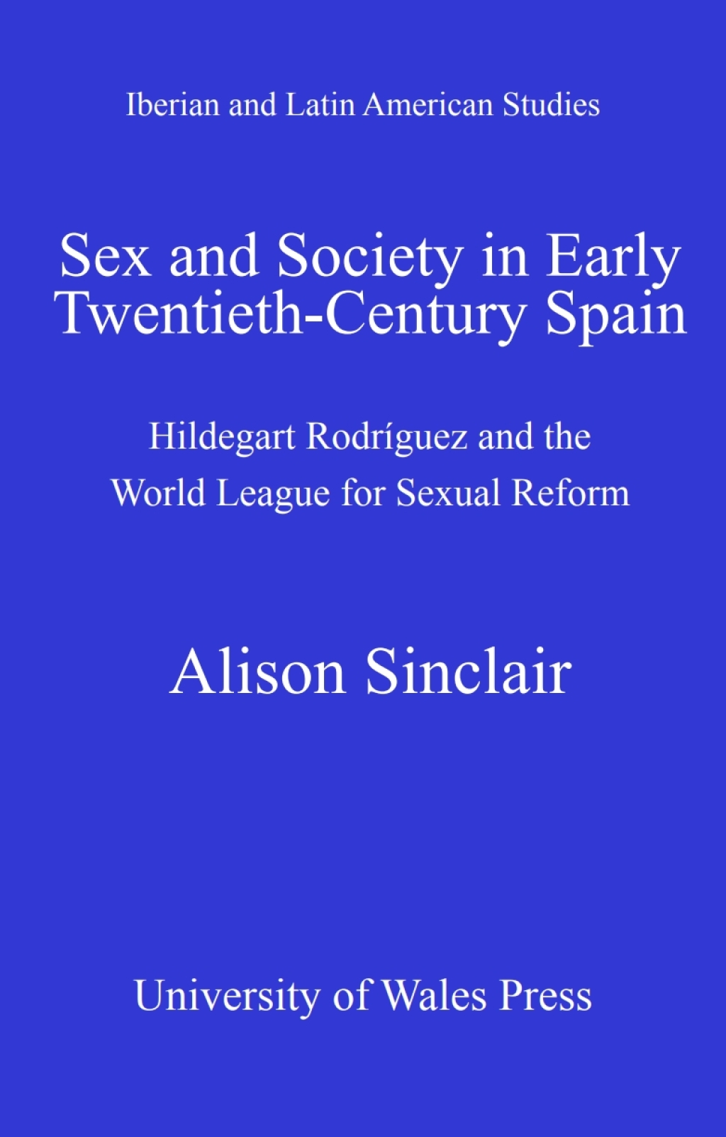 Sex and Society in Early Twentieth Century Spain Hildegart Rodriguez and the World League for Sexual Reform 1st Edition - (PDF/EPUB Version)