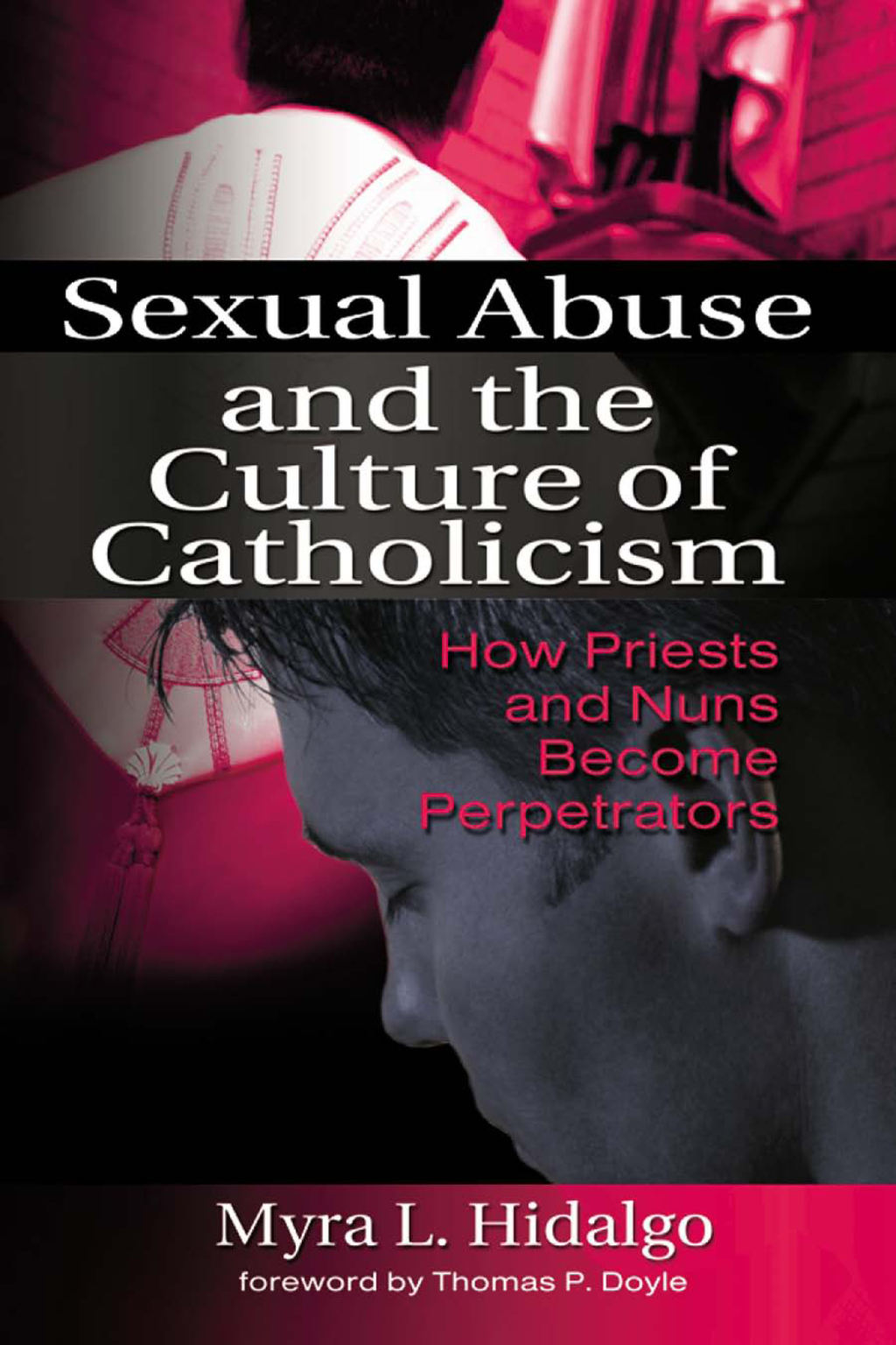Sexual Abuse and the Culture of Catholicism How Priests and Nuns Become Perpetrators 1st Edition - (PDF/EPUB Version)