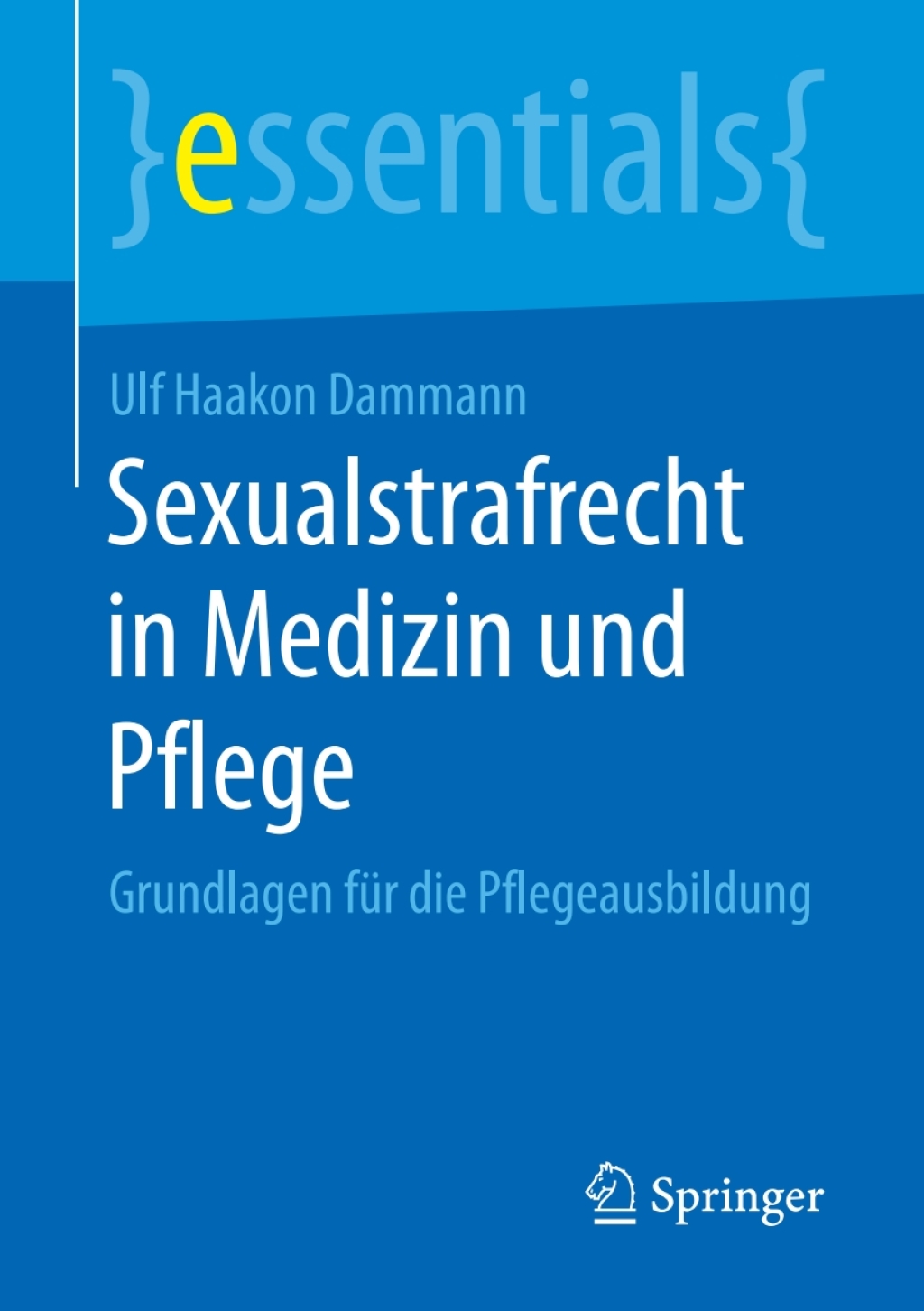 Sexualstrafrecht in Medizin und Pflege Grundlagen fÃ¼r die Pflegeausbildung - (PDF/EPUB Version)