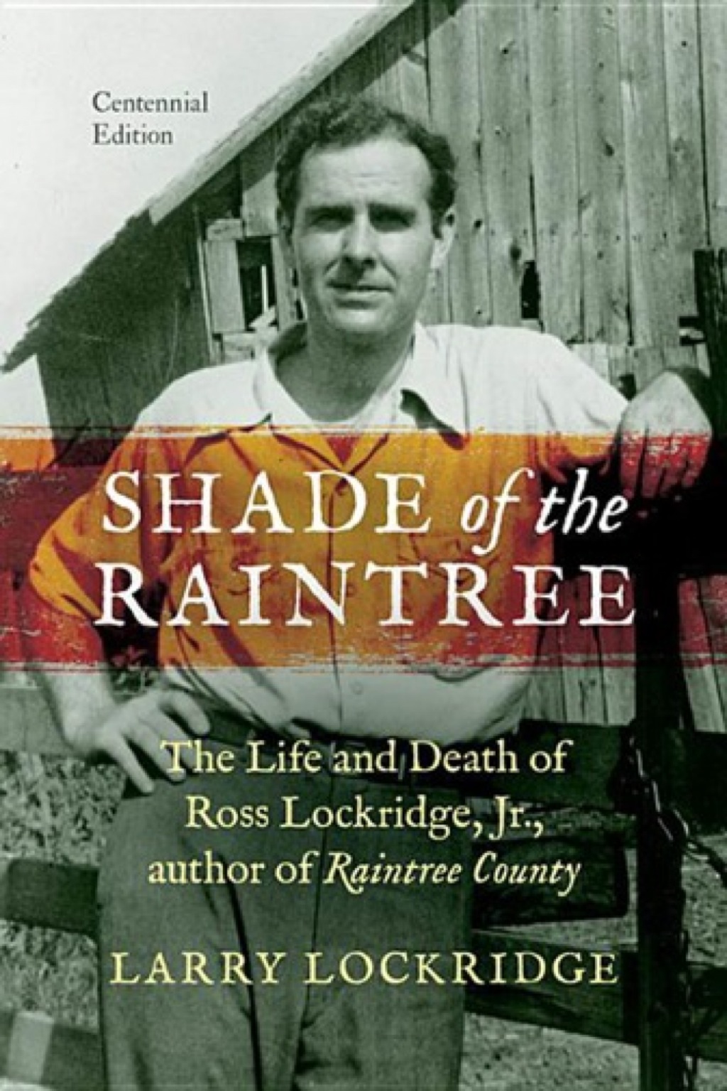 Shade of the Raintree, Centennial Edition The Life and Death of Ross Lockridge, Jr., author of Raintree County - (PDF/EPUB Version)