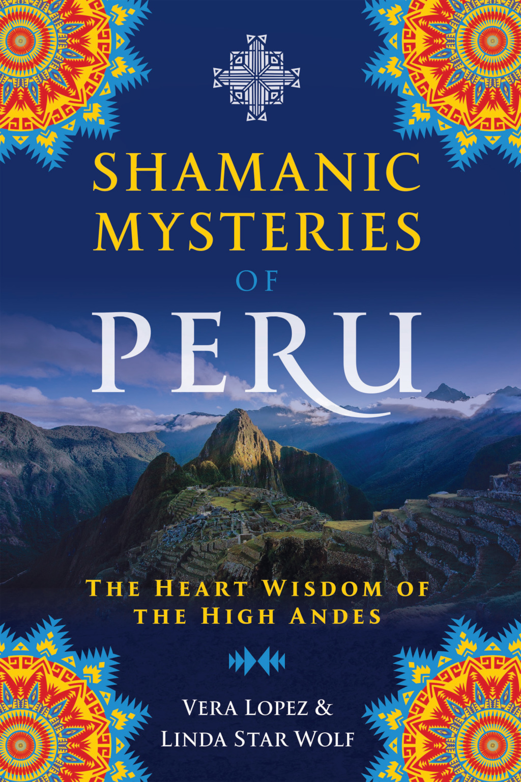 Shamanic Mysteries of Peru The Heart Wisdom of the High Andes - (PDF/EPUB Version)